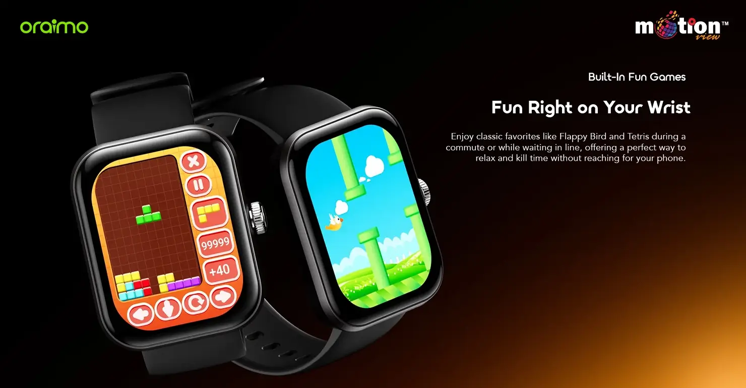 Classic built-in fun games like Tetris and flying bird displayed directly on the screen of the oraimo Watch Nova 2N OSW-815N